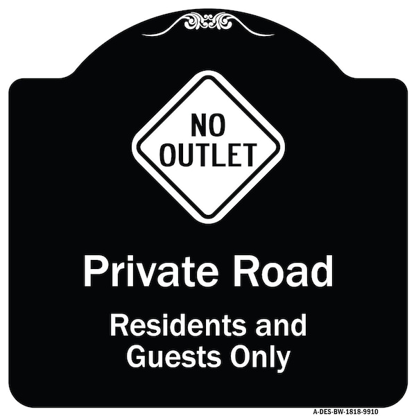 Designer Series-Private Road Residents And Guests Only With No Outlet Symbol, 18" H, BW-1818-9910